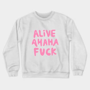 pink alive ahaha fuck aka the better live love laugh (handwritten groovy) Crewneck Sweatshirt